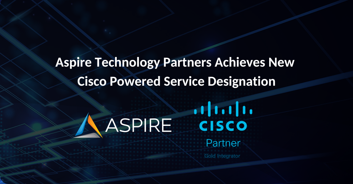 Aspire Technology Partners Achieves New Cisco Powered Service Designation Featured Image